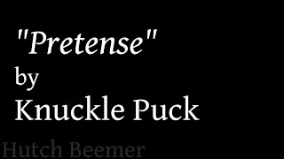 Video thumbnail of "Knuckle Puck - Pretense Lyrics"