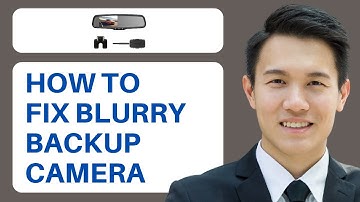 How To Fix Blurry Backup Camera - (Full Guide)