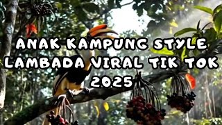 DJ ANAK KAMPUNG [LAMBADA STYLE] VIRAL TIK TOK 2025
