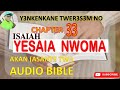 ISAIAH CHAPTER 33 IN ASANTE TWI AKAN AUDIO BIBLE
