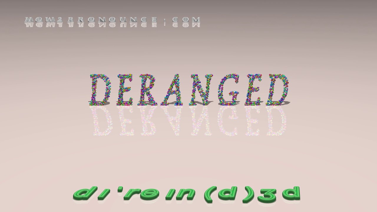 deranged - pronunciation in British English (three voices / accents)