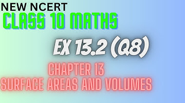 Class - 10 Ex 13.2 Q8 || Surface Area and Volume || NCERT || CBSE