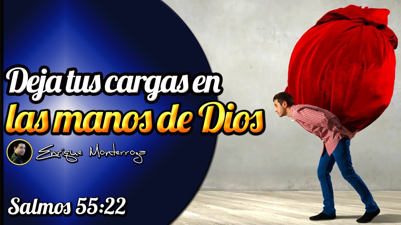 Deja tus cargas en las manos de Dios YouTube