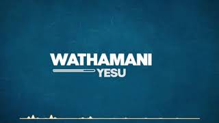 Video thumbnail of "Wathamani Yesu"