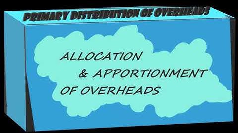Primary Distribution of Overheads/Allocation&Apportionment of OverheadsAccounting for Overheads # 1