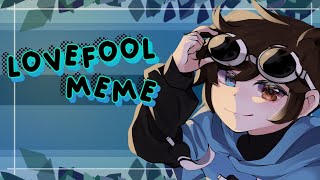 LOVEFOOL //Animation Meme\\\\ Georgenotfound