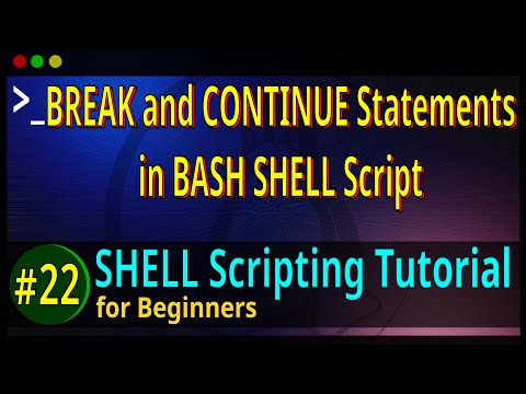 22 | Use of BREAK and CONTINUE Statements within LOOP in BASH SHELL Script