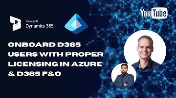 User Onboarding & Licensing in D365 F&O with Entra ID | Featuring Andre