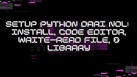 Setup Python dari Nol: Install, Code Editor, Write–Read File, & Library Paling Penting!
