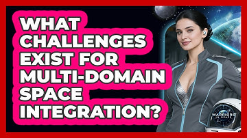What Challenges Exist For Multi-Domain Space Integration?