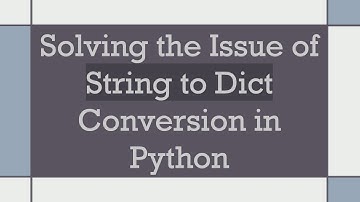 Solving the Issue of String to Dict Conversion in Python