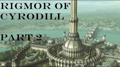 Skyrim Special Edition: Rigmor of Cyrodill, Part 2