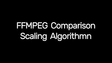 FFMPEG Scaling Algorithmn Comparison