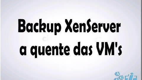 Backup XenServer a quente das VM