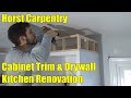 Kitchen Renovation | Cabinet Trim & Drywall