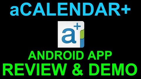 aCalendar+ Best Calendar App for Android Phone or Tablet - Review and Demo