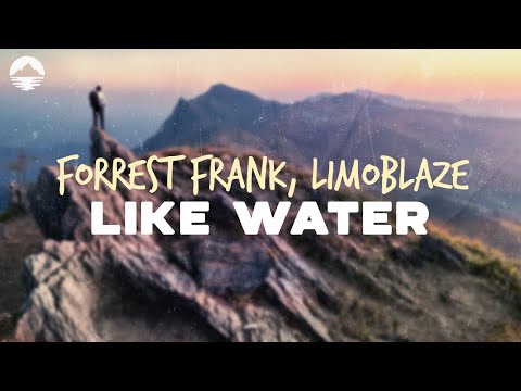 Forrest Frank, Limoblaze - Like Water | Lyrics