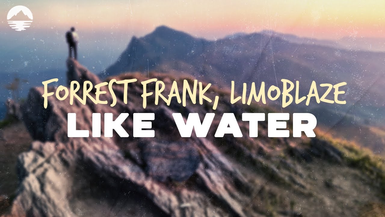 Forrest Frank, Limoblaze - Like Water | Lyrics