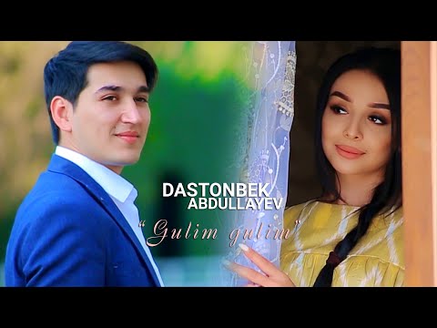 Dastonbek Abdullayev — Gulim Gulim (Official Video)