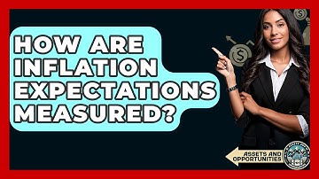 How Are Inflation Expectations Measured? - AssetsandOpportunity.org