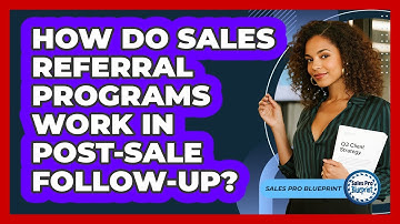 How Do Sales Referral Programs Work In Post-sale Follow-up? - Sales Pro Blueprint