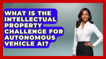 What Is The Intellectual Property Challenge For Autonomous Vehicle AI? | AI and Technology Law News
