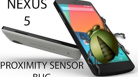 Nexus 5 Proximity Sensor Bug