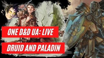 One D&D UA Live Review: Druid and Paladin
