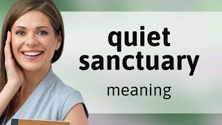 Exploring the Meaning of "Quiet Sanctuary"