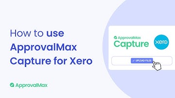 How to use ApprovalMax Capture for Xero 2025