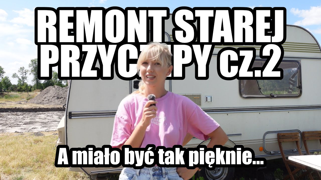 Remont przyczepy kempingowej - nieplanowane uszkodzenie i porządki