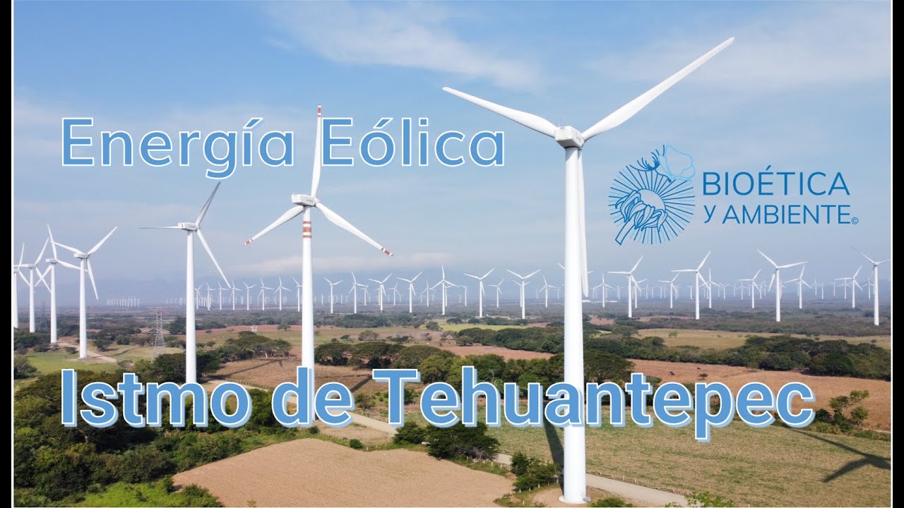 Energía eólica en el Istmo de Tehuantepec - YouTube