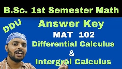 Differential Calculus & Intergral Calculus|MAT 102|Answer key|BSc|Math|1st Semester|DDU