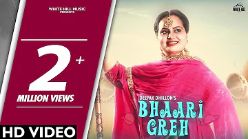 Bhaari Greh (Official Video) Deepak Dhillon | Jot Jotz | New Punjabi Song 2018 | White Hill Music