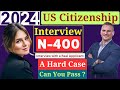NEW! US Citizenship Interview (Actual Case) 2024 Questions &amp; Answers Practice | N-400 Naturalization