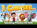 “I Can See… 👀 | Speaking Practice for Kids | Learn English with Animals 🐶🐱🐘”