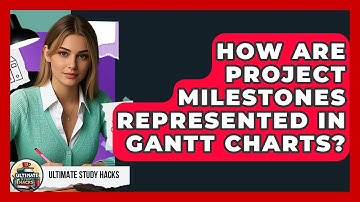 How Are Project Milestones Represented In Gantt Charts? - Ultimate Study Hacks