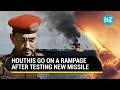 Houthi Rebels Go Berserk After Testing Hypersonic Missile; Fresh Attacks On Two Ships In Red Sea