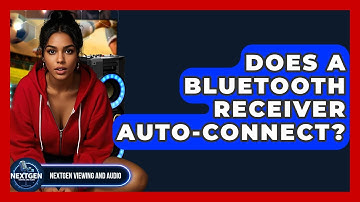 Does A Bluetooth Receiver Auto-connect? - NextGen Viewing and Audio