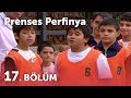 Prenses Perfinya 17.Bölüm