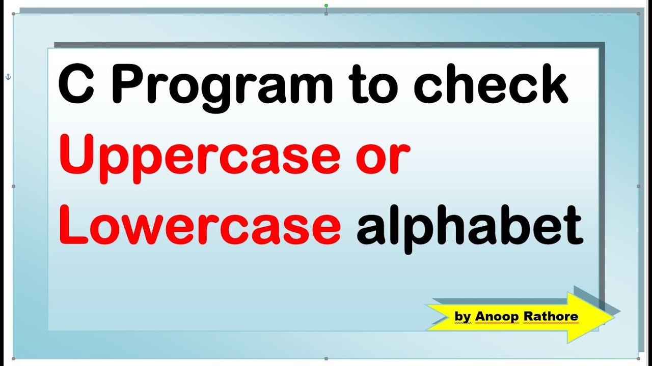 Uppercase Or Lowercase Alphabet Class 28 C Programs To Check uppercase-or-lowercase-alphabet-class-28-c-programs-to-check