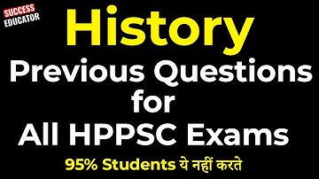 History Previous year Questions for All upcoming HPPSC Exams || Success Educator || Previous Papers