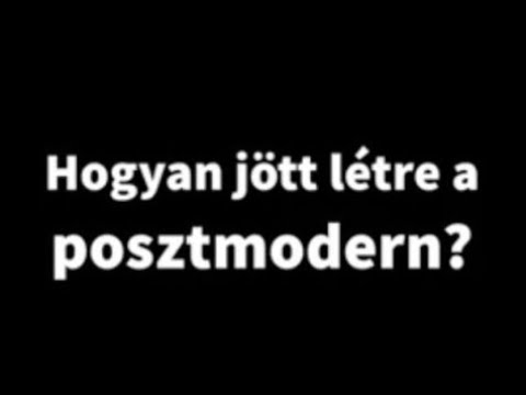 Puzsér a posztmodernről – Hogyan jött létre a posztmodern?