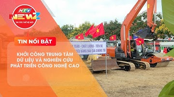 KHỞI CÔNG TRUNG TÂM DỮ LIỆU VÀ NGHIÊN CỨU PHÁT TRIỂN CÔNG NGHỆ CAO
