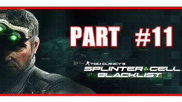 Splinter Cell Blacklist Walkthrough Part 11 | Splinter Cell Blacklist Gameplay Playthrough