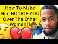 How to make a man want you over the other women 4 rules