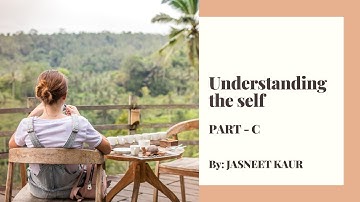 Understanding The Self | Home Science | Chapter 2 Part C | Class XI CBSE