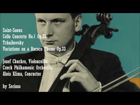 Saint Saens, Cello Concerto No 1 and Tchaikovsky, Rococo Variation , Josef Chuchro, Cello