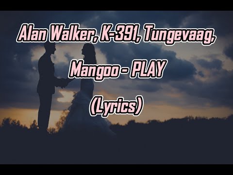 Play for me (Lyrics) Alan Walker ft: K-391, Tungevaag , Mangoo 