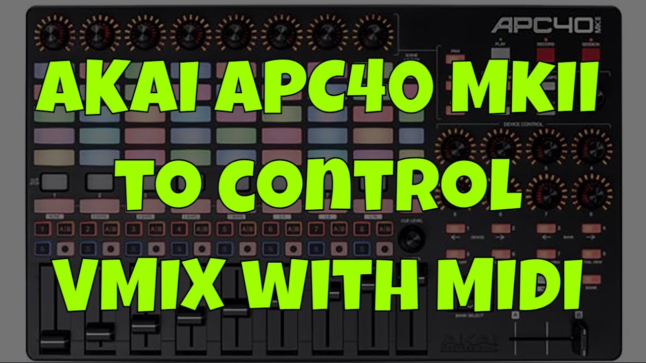 Controlling VMIX with AKAI APC40 MKII Midi controller - Day one